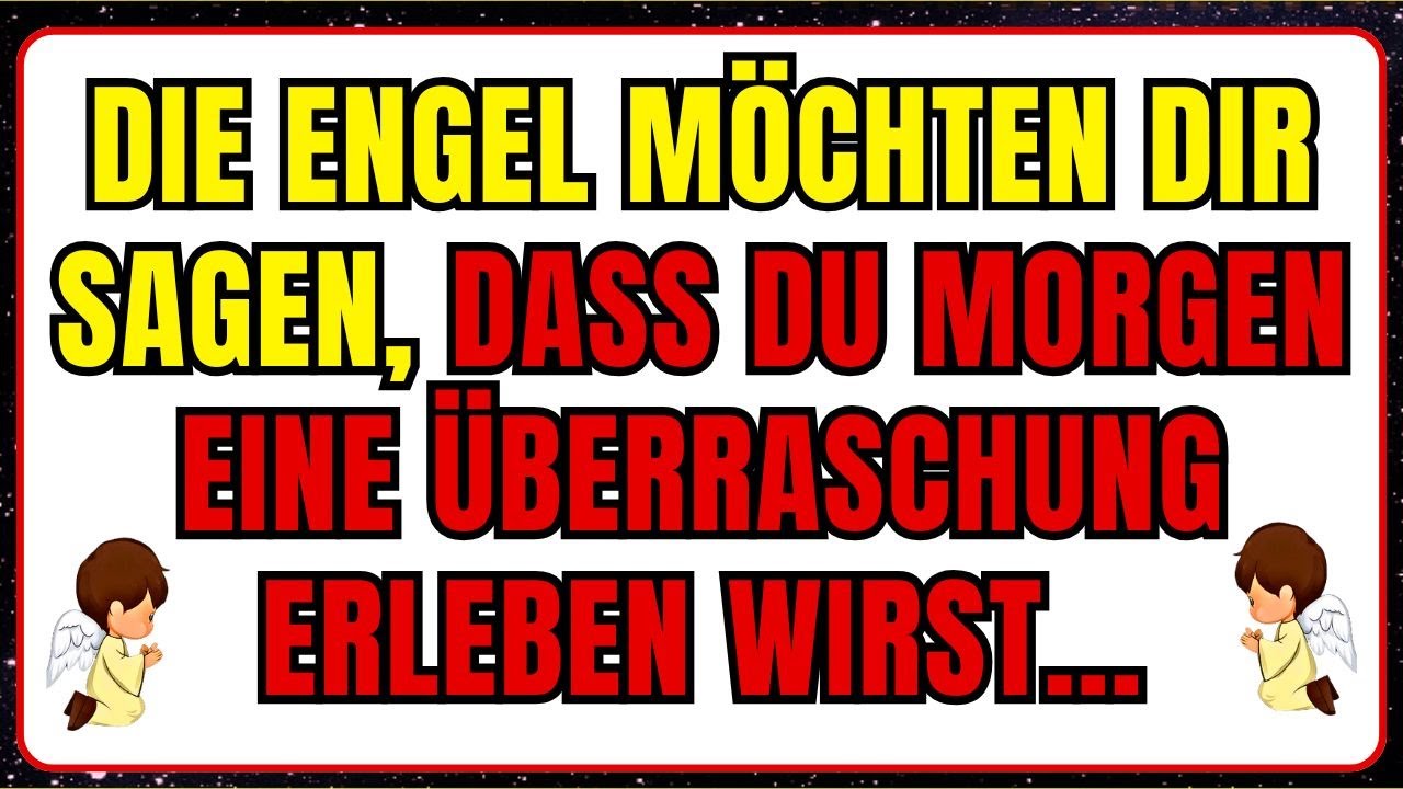 Den Morgen Wirst Du Nicht Erleben Die Engel möchten dir sagen, dass du morgen eine Überraschung erleben