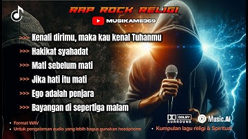 BEST RAP ROCK RELIGI | LIRIK MENYENTUH HATI MENYENGAT JIWA | Kenali dirimu maka kau mengenal Tuhanmu