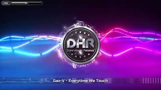 Gaz-V - Everytime We Touch - DHR
