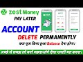 Zest money Pay Later Account Delete Permanently