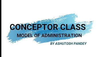 Conceptor Class - Model Of Administration | Ashutosh Pandey | SYNERGY IAS | Best Pub Ad Coaching
