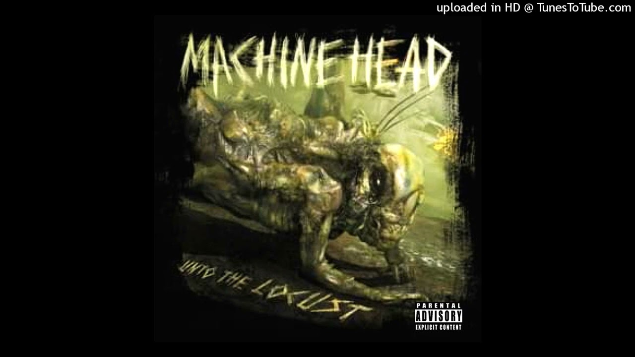 MACHINE HEAD - Locust (Unto The Locust - (2011))