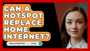 Can A Hotspot Replace Home Internet? - SecurityFirstCorp.com