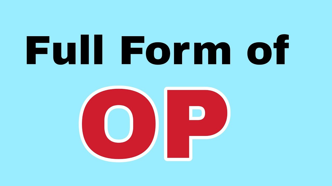 OP Full Form/OP meaning या मतलब क्या होता है.