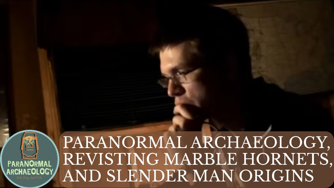 Vlogtober: Paranormal Archaeology, Revisiting Marble Hornets, and Slender Man's Origins.