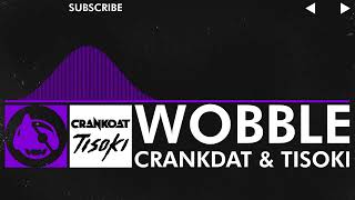 dubstep  Crankdat  Tisoki  Wobble