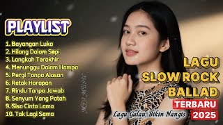 LAGU SLOW ROCK BALLAD TERBARU 2025 || 😭LAGU GALAU, BIKIN NANGIS - Bayangan Luka