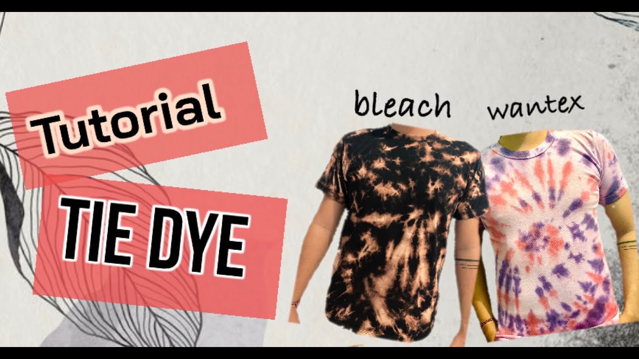 Tutorial Mudah Membuat Kaos Tie Dye ( Wantex & Bleaching) | DIY TIE DYE ...