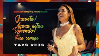 Tays Reis - Modão Acústico: Graveto / Agora Estou Sofrendo / Fica Comigo (Ao Vivo em Salvador)