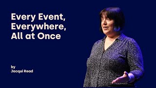 Every Event, Everywhere, All at Once - Jacqui Read - DDD Europe