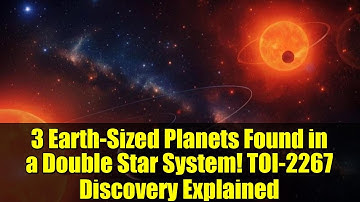 3 Earth-Sized Planets Found in a Double Star System! TOI-2267 Discovery Explained