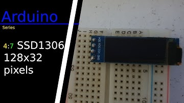 Arduino Series: Tutorial | 4:7 SSD1306 128x32 0.91 inch OLED display