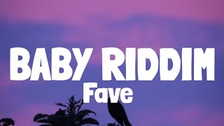 Video thumbnail of "FAVE - Baby Riddim (Lyrics)"