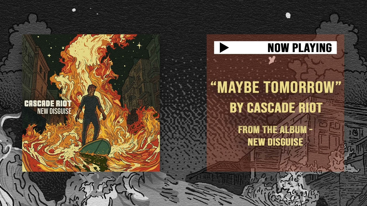 Watch Cascade Riot - Maybe Tomorrow on YouTube Watch Cascade Riot - Maybe Tomorrow on YouTube
