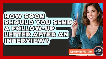 How Soon Should You Send A Follow-up Letter After An Interview? - Job Interview Pro Skills