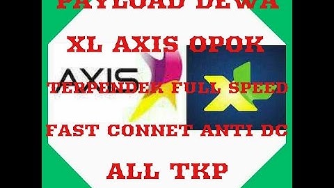 payload dewa xl axis opok terpendek full speed fast connect anti dc all tkp