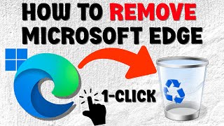 how to remove microsoft edge from windows 10 / 11