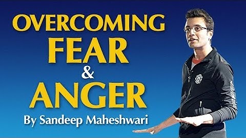Overcoming Fear & Anger - By Sandeep Maheshwari I Hindi