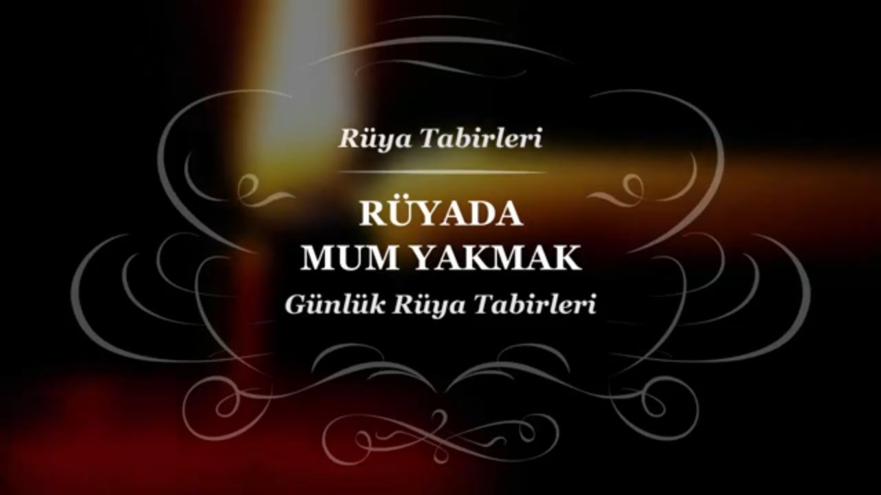 ruyada mum yakmak tabiri ve yorumu yorum ruya mumlar