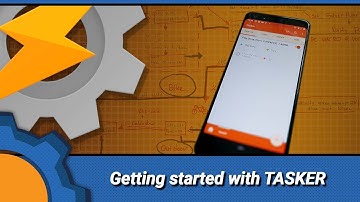 TASKER: Getting Started