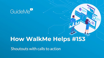 How WalkMe Helps #153: Shoutouts