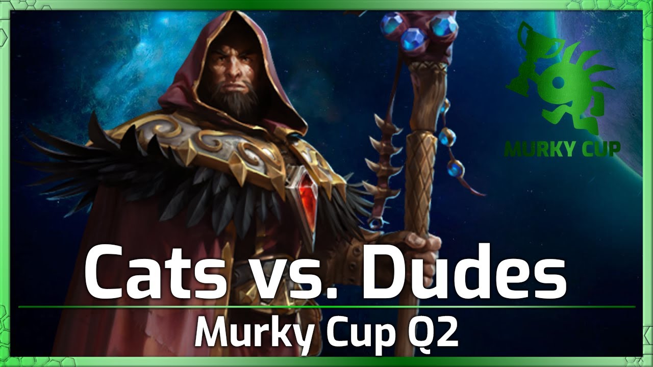 The Dudes vs. Cats - Murky Cup Q2 - Heroes of the Storm