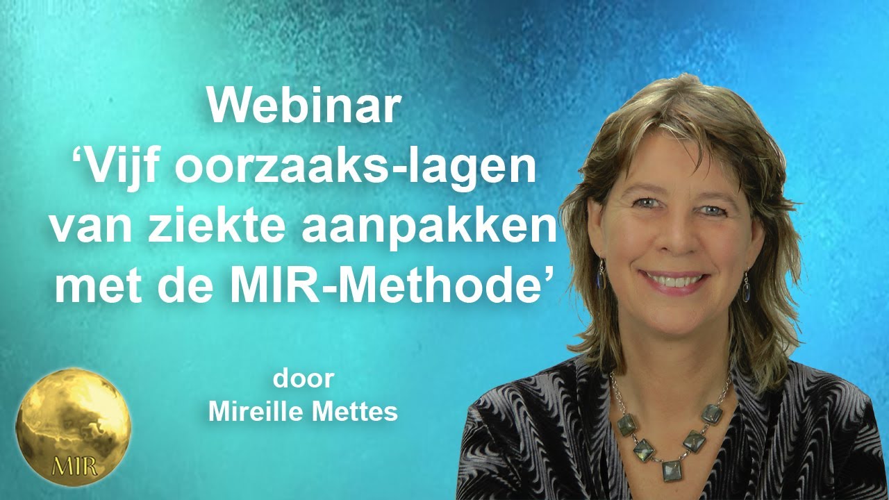 Webinar 'Vijf oorzaaks-lagen van ziekte aanpakken met de MIR-Methode'