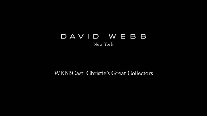 A David Webb WEBBcast: Christie's Great Collectors