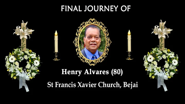 Final Journey of Henry Alvares (80) St Francis Xav...