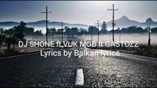 DJ SHONE ft VUK MOB&GASTOZZ《Duplo Loši》Lyrics by Balkan Lyrics