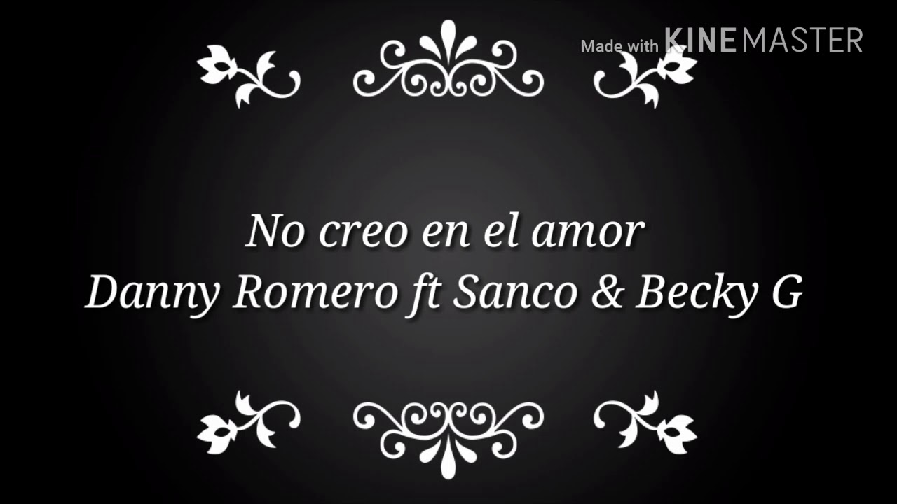 No creo en el amor (letra) - Danny romero ft Sanco y Becky g - YouTube