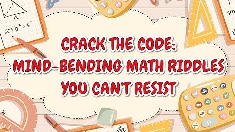 CRACK THE CODE: MIND-BENDING MATH RIDDLES YOU CAN