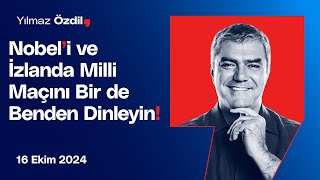 Nobeli Ve İzlanda Milli Maçını Bir De Benden Dinleyin - Yılmaz Özdil