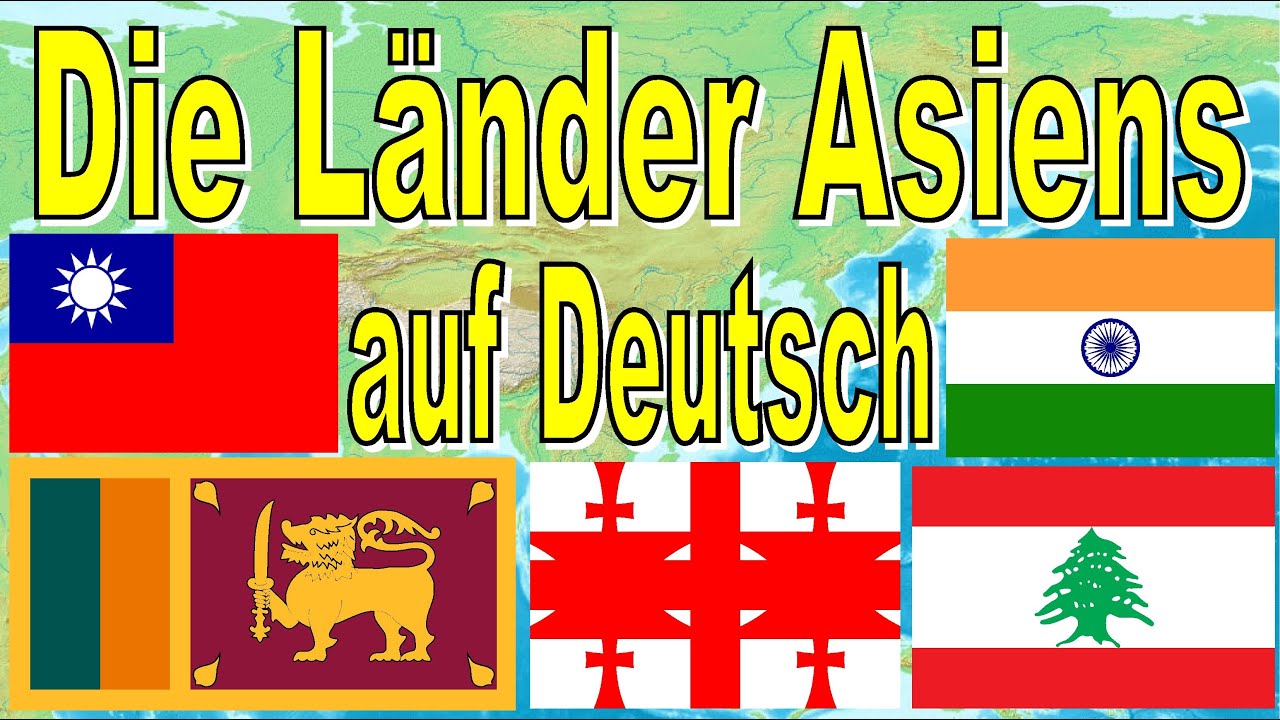 Landernamen Auf Deutsch 4 6 Die Lander Asiens Auf Deutsch 世界各國德文國名 4 6 亞洲國家德文國名 Youtube