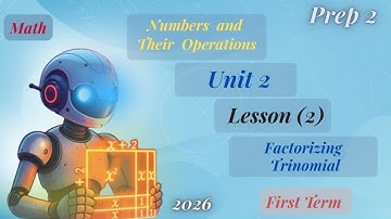 Prep 2 Math - Unit 2, Lesson 2: Factorizing Trinomial /(First Term)/2026