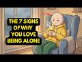 7 Psychological Reasons You Prefer Being Alone