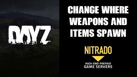 How To Edit Locations & Tiers Where Items & Weapons Spawn DAYZ Nitrado Private Xbox PS4 Server