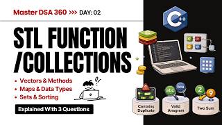 STL in C++ | Vectors, Map, Set, Sorting | STL Data Type & Function | LC 1, 217, 242 | DSA 360: EP 02