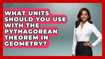 What Units Should You Use With The Pythagorean Theorem In Geometry? - All About Geometry