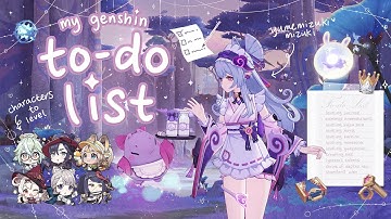 my genshin to-do list 📝✎ᝰˎˊ˗ no 3: building characters, standard wishing, etc༉‧⁺‧₊☽
