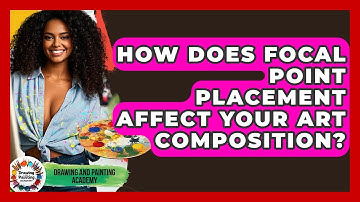 How Does Focal Point Placement Affect Your Art Composition? - Drawing and Painting Academy