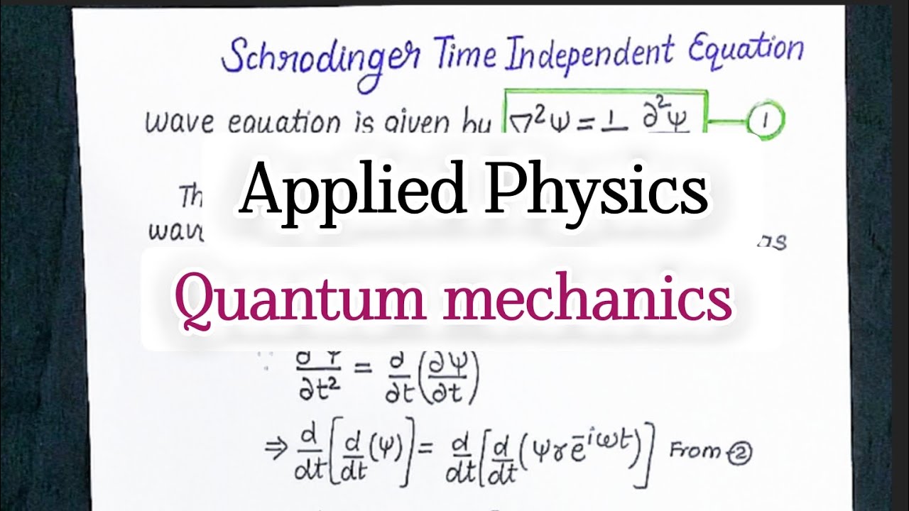 Schrodinger Time Independent Wave Equation derivation/Quantum mechanics ...