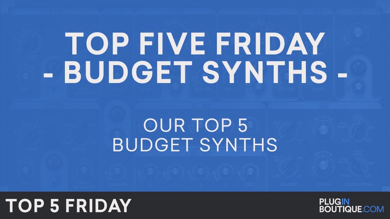Best Synth Plugins VST Under £100/$100 2018 | Top Five Friday | Free Trials