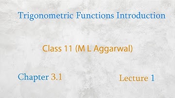 Trigonometric functions class 11 maths (M L aggarwal) chapter 3 Lecture 1(Introduction)