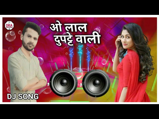 o lal dupatte wali tera naam to bata dj remix song class=