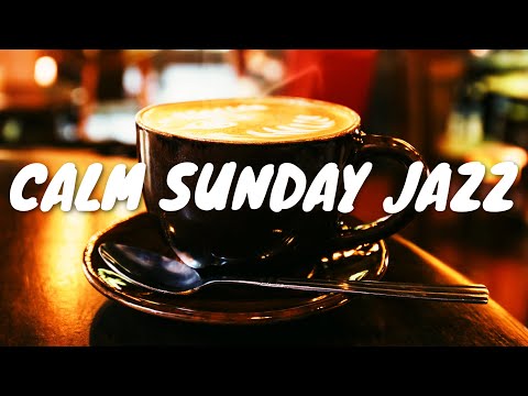 Calm Sunday JAZZ Café BGM ☕ Chill Out Jazz Music For Coffee, Study, Work, Reading & Relaxing