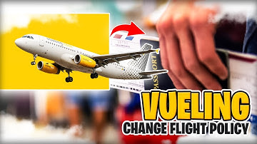 Vueling Change Flight Policy | 24 Hour Reschedule, Date Change Fee