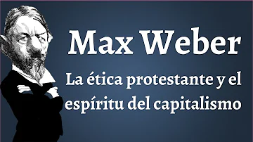 Por que Max Weber entendeu que a ética da religião protestante calvinista combinava com essa visão de mundo e contribuiu para o desenvolvimento do capitalismo?
