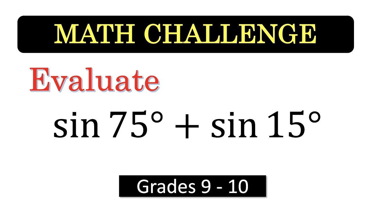 Math Challenge | Grades 9-10 | Sin 75 + Sin 15 | sin 75เนื้อหาที่เกี่ยวข้องล่าสุดทั้งหมด