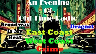 All Night Old Time Radio Shows | East Coast-West Coast Crime Radio! | Broadway Is My Beat & Dragnet